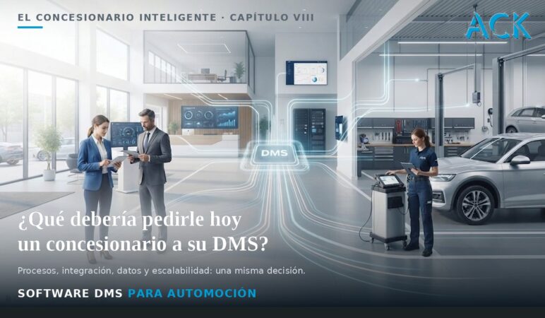 ¿Qué debería pedirle hoy un concesionario a su DMS?